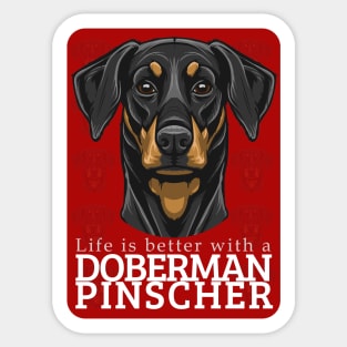 Life is Better with a Doberman Pinscher Dog! Especially for Doberman owners! Sticker